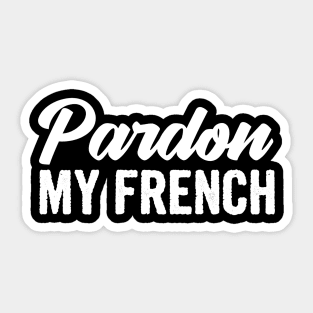 Pardon my french Sticker